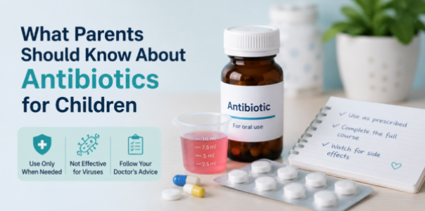 What Parents Should Know About Antibiotics for Children