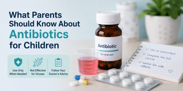 Parents Should Know About Antibiotics